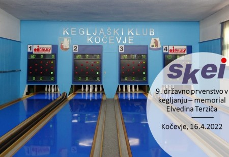 9. državno prvenstvo v kegljanju SKEI Slovenije – memorial Elvedina Terziča; 16.4.2022