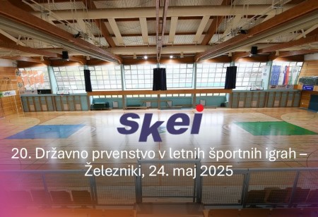 20. državno prvenstvo v letnih športnih igrah SKEI - Železniki, 24.5.2025