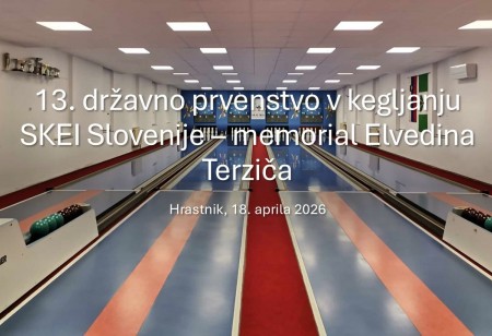 13. državno prvenstvo v kegljanju SKEI Slovenije – memorial Elvedina Terziča, 18.4.2026 - Hrastnik